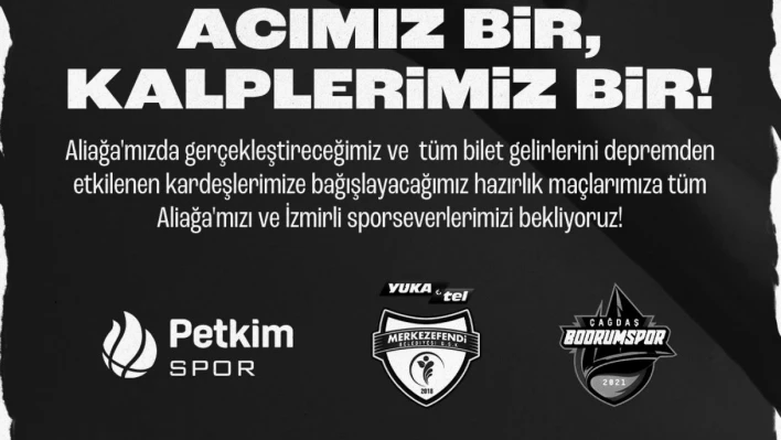 Aliağa Petkimspor, depremzedeler için hazırlık maçlarına çıkacak