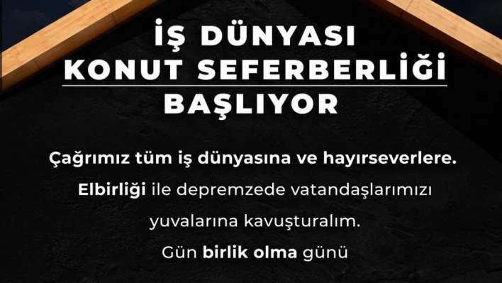 İş dünyasından konut seferberliği başlıyor